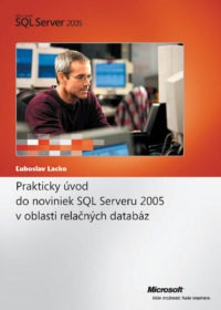 Praktický úvod do noviniek SQL Serveru 2005 v oblasti relačných databáz