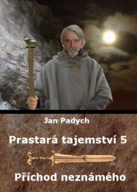 Prastará tajemství – Příchod neznámého – 5. díl – Jan Padych