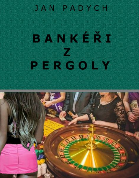 Bankéři z pergoly – Jan Padych