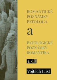 Romantické poznámky patologa a patologické poznámky romantika – 4. díl